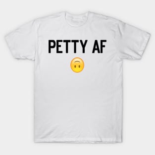 Petty AF T-Shirt